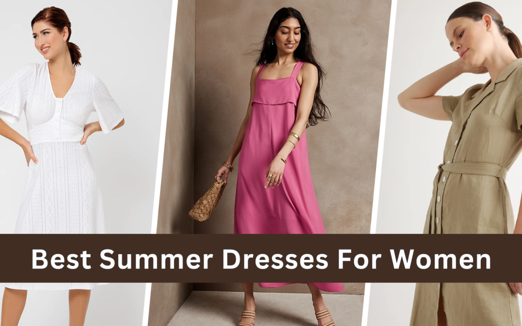 Best Summer Dresses For Women